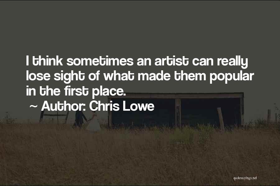 Chris Lowe Quotes: I Think Sometimes An Artist Can Really Lose Sight Of What Made Them Popular In The First Place.