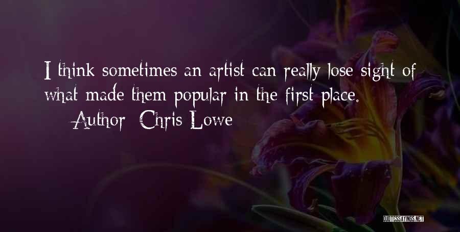 Chris Lowe Quotes: I Think Sometimes An Artist Can Really Lose Sight Of What Made Them Popular In The First Place.