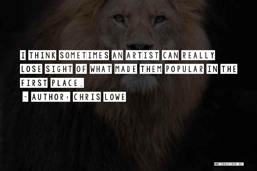 Chris Lowe Quotes: I Think Sometimes An Artist Can Really Lose Sight Of What Made Them Popular In The First Place.