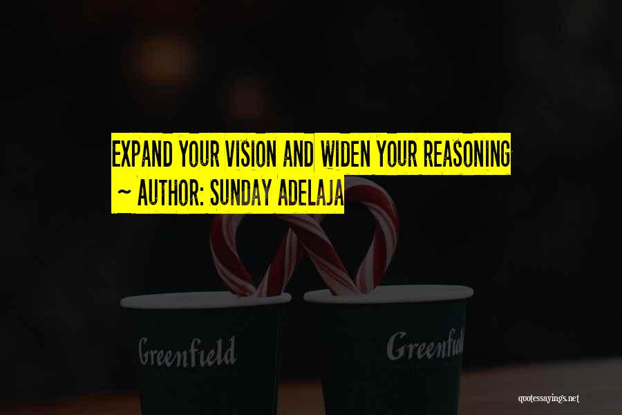 Sunday Adelaja Quotes: Expand Your Vision And Widen Your Reasoning