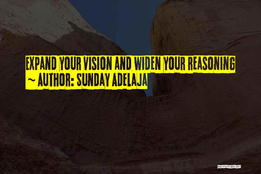 Sunday Adelaja Quotes: Expand Your Vision And Widen Your Reasoning