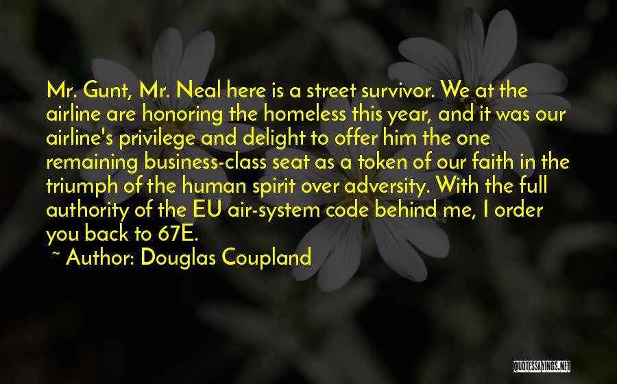 Douglas Coupland Quotes: Mr. Gunt, Mr. Neal Here Is A Street Survivor. We At The Airline Are Honoring The Homeless This Year, And