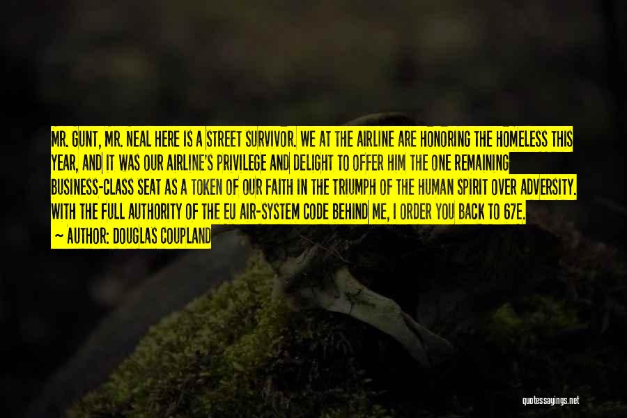 Douglas Coupland Quotes: Mr. Gunt, Mr. Neal Here Is A Street Survivor. We At The Airline Are Honoring The Homeless This Year, And