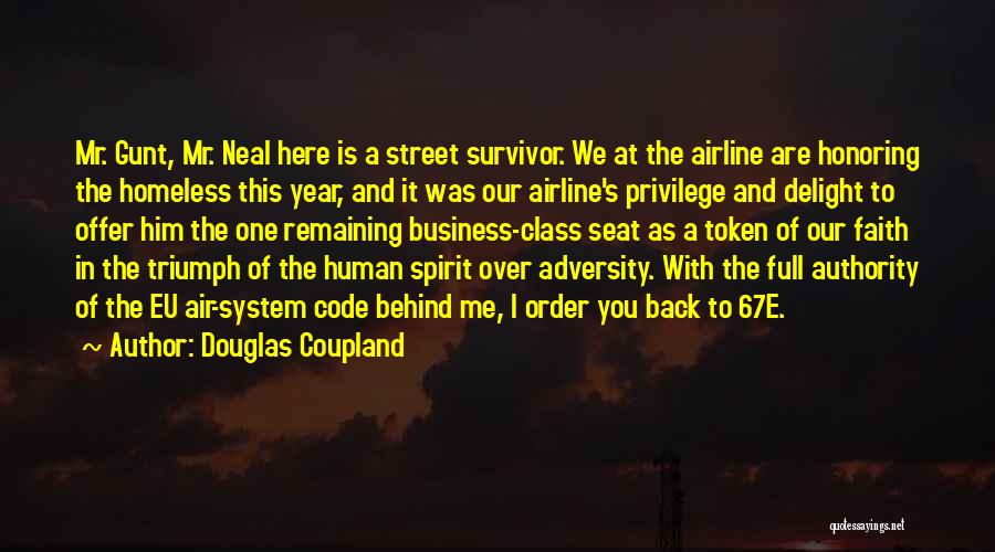Douglas Coupland Quotes: Mr. Gunt, Mr. Neal Here Is A Street Survivor. We At The Airline Are Honoring The Homeless This Year, And