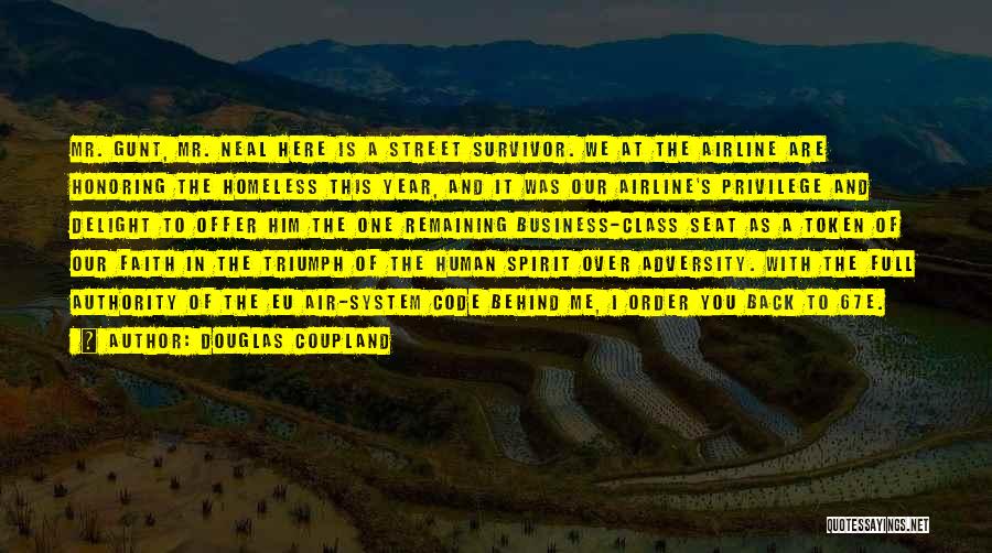 Douglas Coupland Quotes: Mr. Gunt, Mr. Neal Here Is A Street Survivor. We At The Airline Are Honoring The Homeless This Year, And