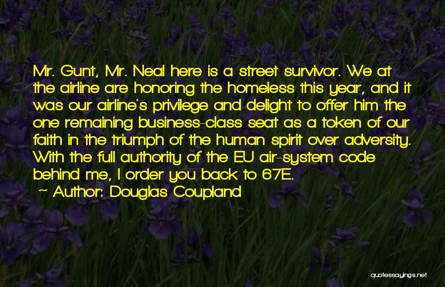 Douglas Coupland Quotes: Mr. Gunt, Mr. Neal Here Is A Street Survivor. We At The Airline Are Honoring The Homeless This Year, And