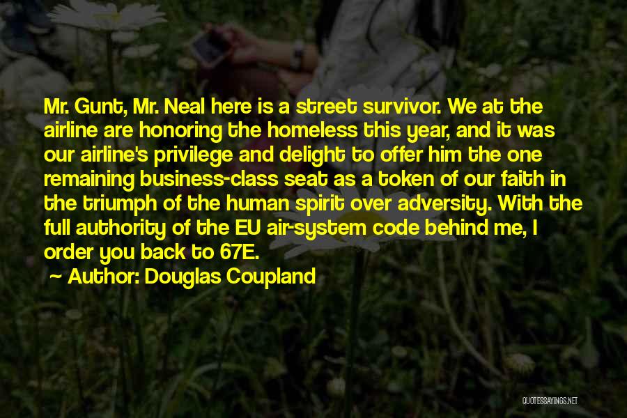 Douglas Coupland Quotes: Mr. Gunt, Mr. Neal Here Is A Street Survivor. We At The Airline Are Honoring The Homeless This Year, And