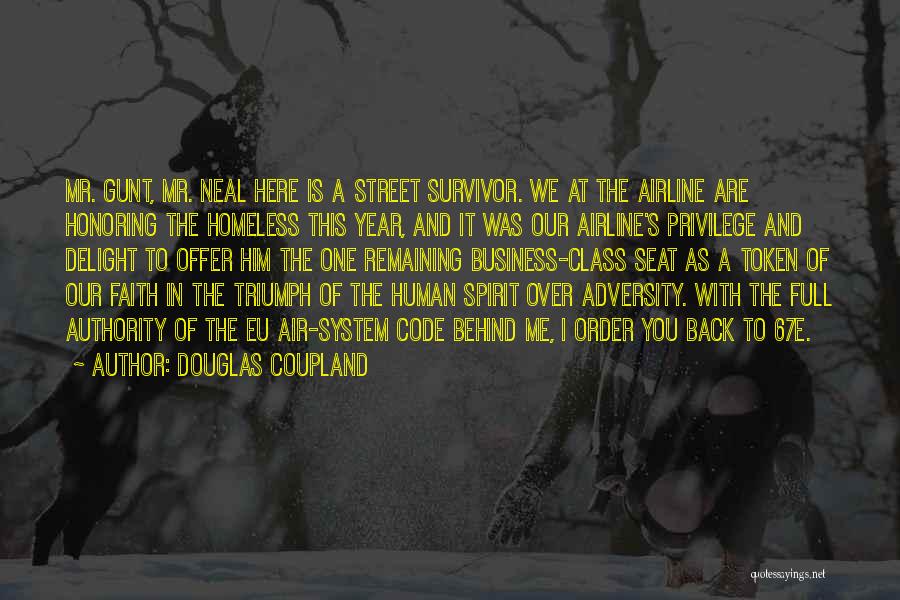 Douglas Coupland Quotes: Mr. Gunt, Mr. Neal Here Is A Street Survivor. We At The Airline Are Honoring The Homeless This Year, And