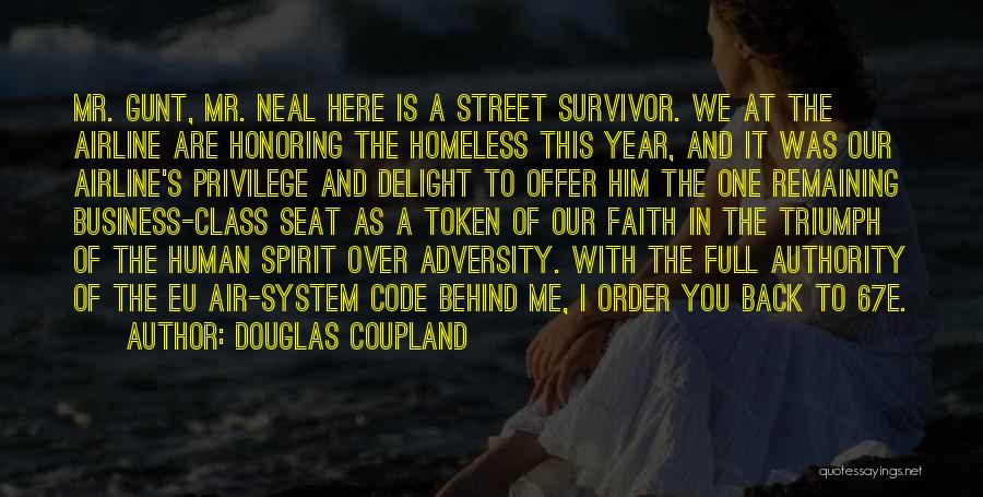 Douglas Coupland Quotes: Mr. Gunt, Mr. Neal Here Is A Street Survivor. We At The Airline Are Honoring The Homeless This Year, And