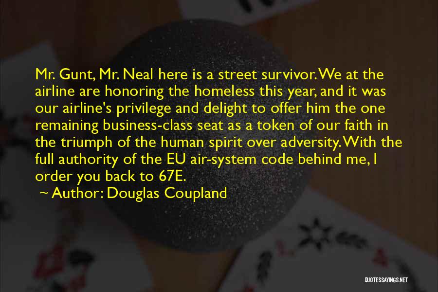 Douglas Coupland Quotes: Mr. Gunt, Mr. Neal Here Is A Street Survivor. We At The Airline Are Honoring The Homeless This Year, And