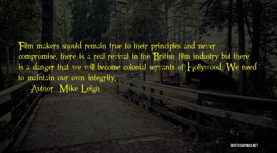 Mike Leigh Quotes: Film-makers Should Remain True To Their Principles And Never Compromise, There Is A Real Revival In The British Film Industry