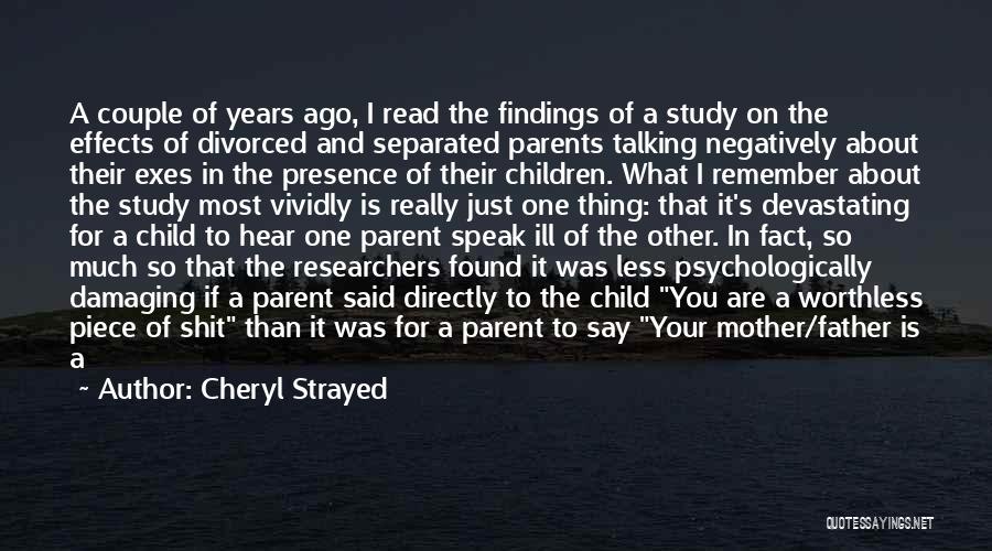 Cheryl Strayed Quotes: A Couple Of Years Ago, I Read The Findings Of A Study On The Effects Of Divorced And Separated Parents