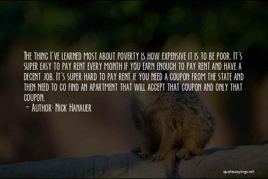 Nick Hanauer Quotes: The Thing I've Learned Most About Poverty Is How Expensive It Is To Be Poor. It's Super Easy To Pay