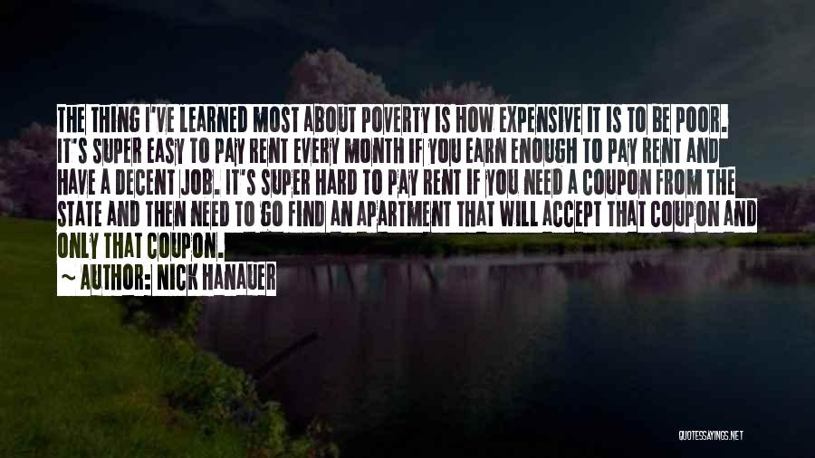 Nick Hanauer Quotes: The Thing I've Learned Most About Poverty Is How Expensive It Is To Be Poor. It's Super Easy To Pay