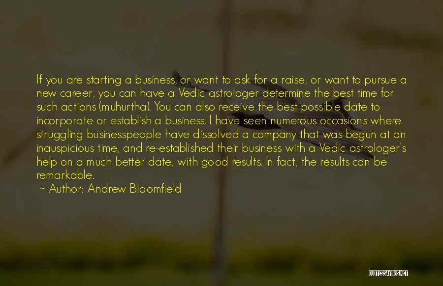 Andrew Bloomfield Quotes: If You Are Starting A Business, Or Want To Ask For A Raise, Or Want To Pursue A New Career,