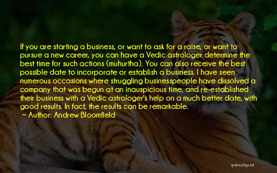 Andrew Bloomfield Quotes: If You Are Starting A Business, Or Want To Ask For A Raise, Or Want To Pursue A New Career,