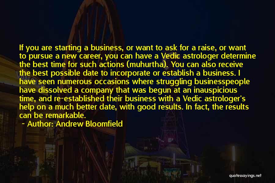 Andrew Bloomfield Quotes: If You Are Starting A Business, Or Want To Ask For A Raise, Or Want To Pursue A New Career,