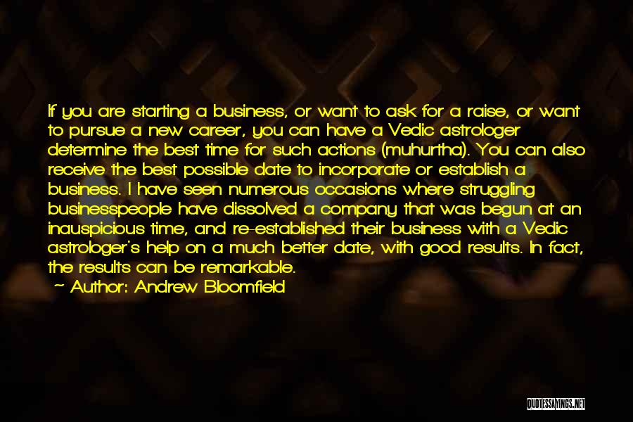 Andrew Bloomfield Quotes: If You Are Starting A Business, Or Want To Ask For A Raise, Or Want To Pursue A New Career,