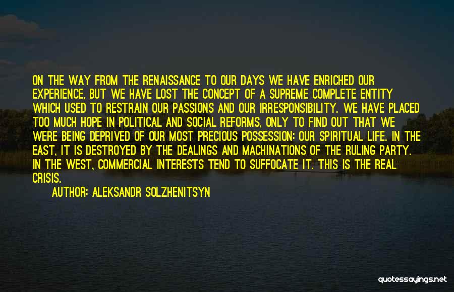 Aleksandr Solzhenitsyn Quotes: On The Way From The Renaissance To Our Days We Have Enriched Our Experience, But We Have Lost The Concept