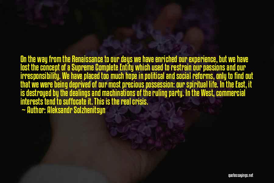 Aleksandr Solzhenitsyn Quotes: On The Way From The Renaissance To Our Days We Have Enriched Our Experience, But We Have Lost The Concept