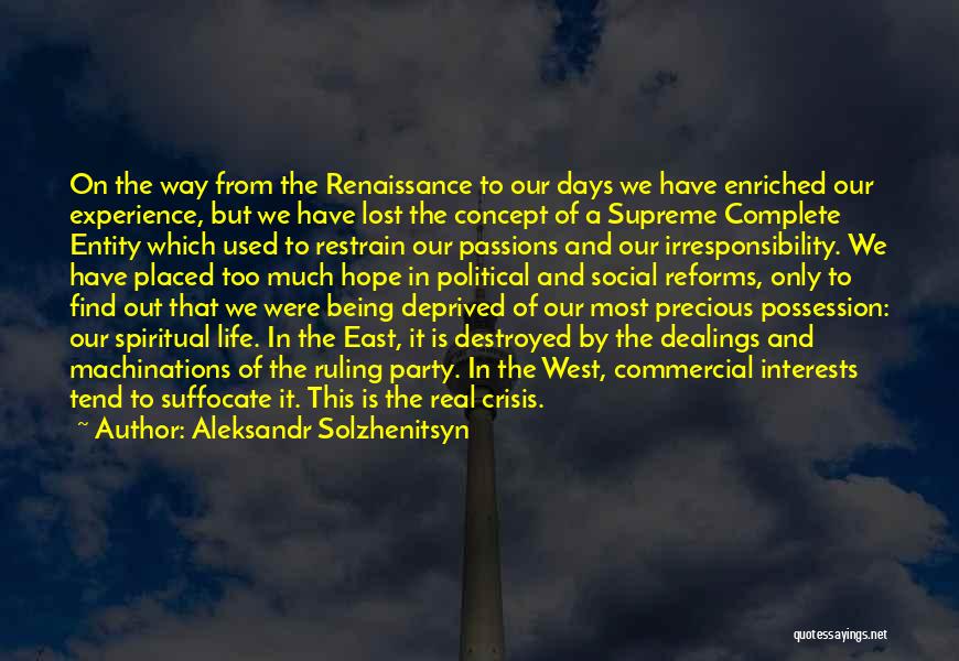 Aleksandr Solzhenitsyn Quotes: On The Way From The Renaissance To Our Days We Have Enriched Our Experience, But We Have Lost The Concept