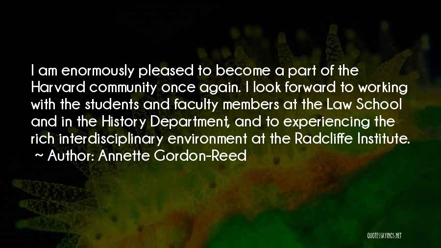 Annette Gordon-Reed Quotes: I Am Enormously Pleased To Become A Part Of The Harvard Community Once Again. I Look Forward To Working With