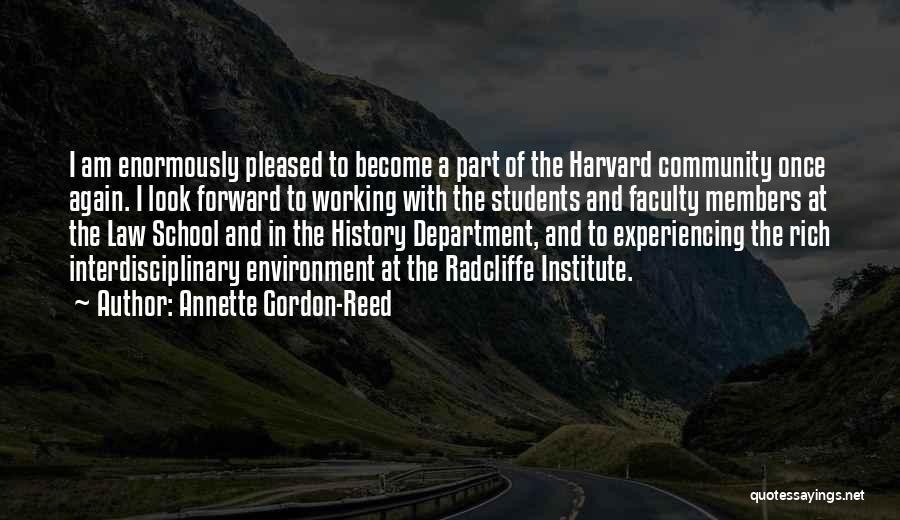 Annette Gordon-Reed Quotes: I Am Enormously Pleased To Become A Part Of The Harvard Community Once Again. I Look Forward To Working With