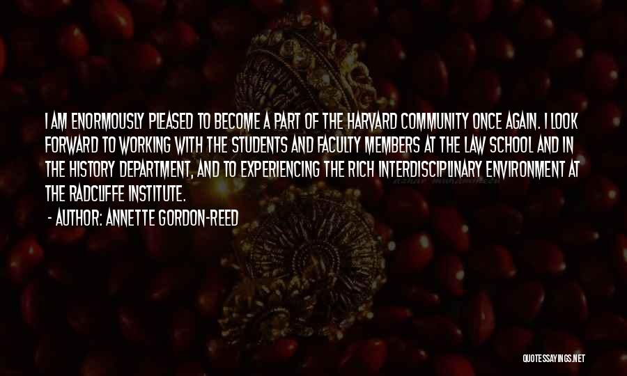 Annette Gordon-Reed Quotes: I Am Enormously Pleased To Become A Part Of The Harvard Community Once Again. I Look Forward To Working With