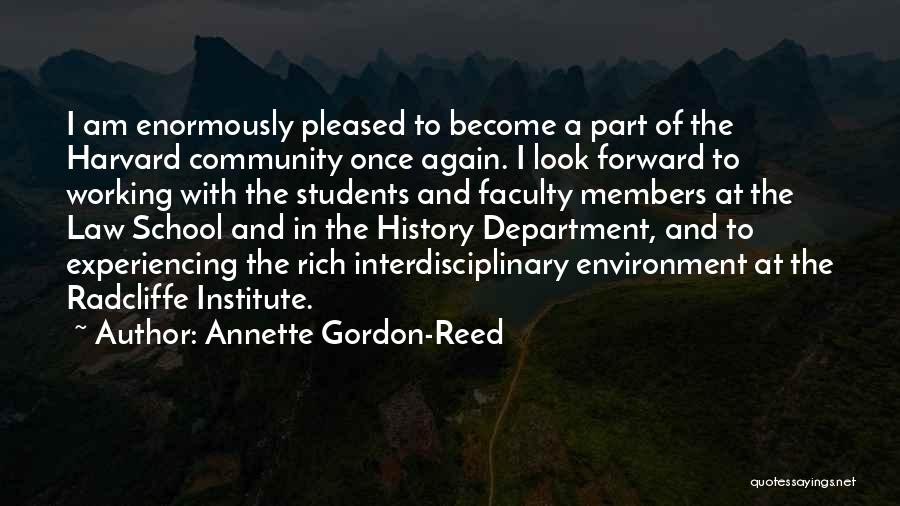 Annette Gordon-Reed Quotes: I Am Enormously Pleased To Become A Part Of The Harvard Community Once Again. I Look Forward To Working With