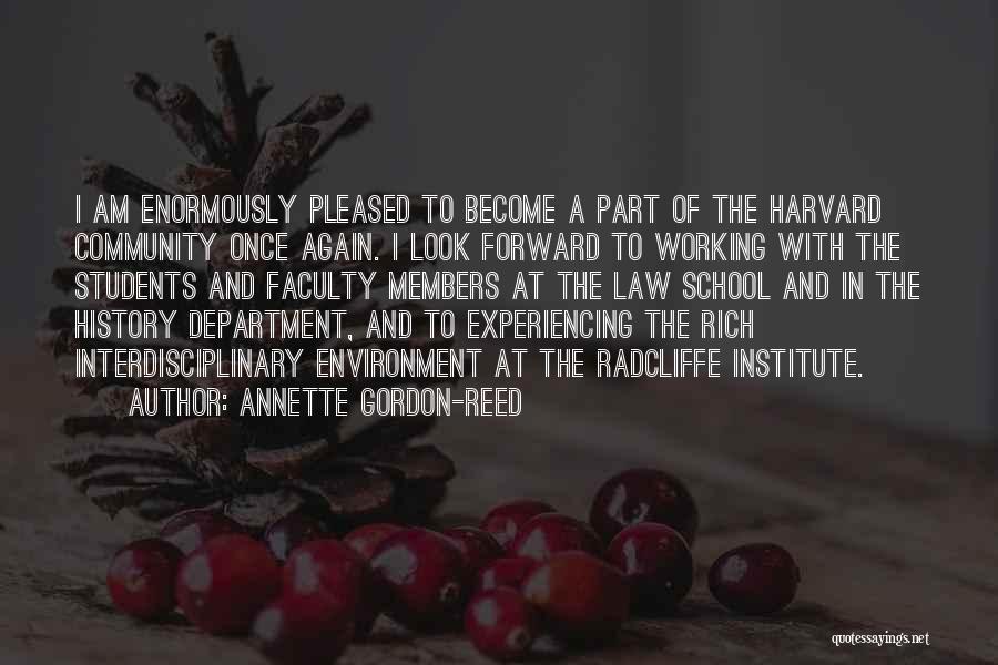 Annette Gordon-Reed Quotes: I Am Enormously Pleased To Become A Part Of The Harvard Community Once Again. I Look Forward To Working With