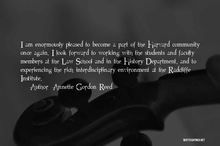 Annette Gordon-Reed Quotes: I Am Enormously Pleased To Become A Part Of The Harvard Community Once Again. I Look Forward To Working With