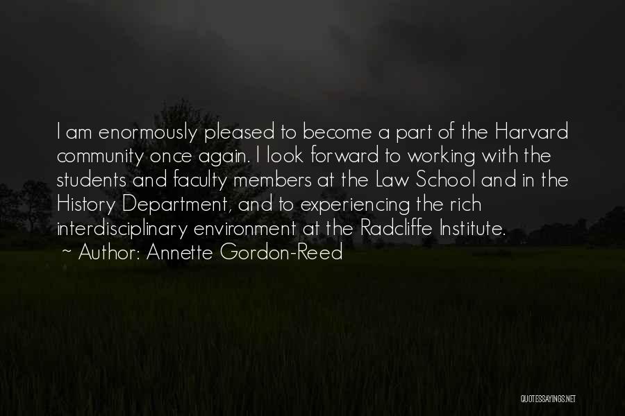 Annette Gordon-Reed Quotes: I Am Enormously Pleased To Become A Part Of The Harvard Community Once Again. I Look Forward To Working With