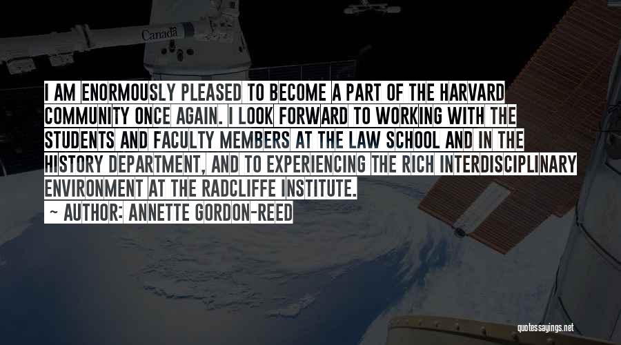 Annette Gordon-Reed Quotes: I Am Enormously Pleased To Become A Part Of The Harvard Community Once Again. I Look Forward To Working With