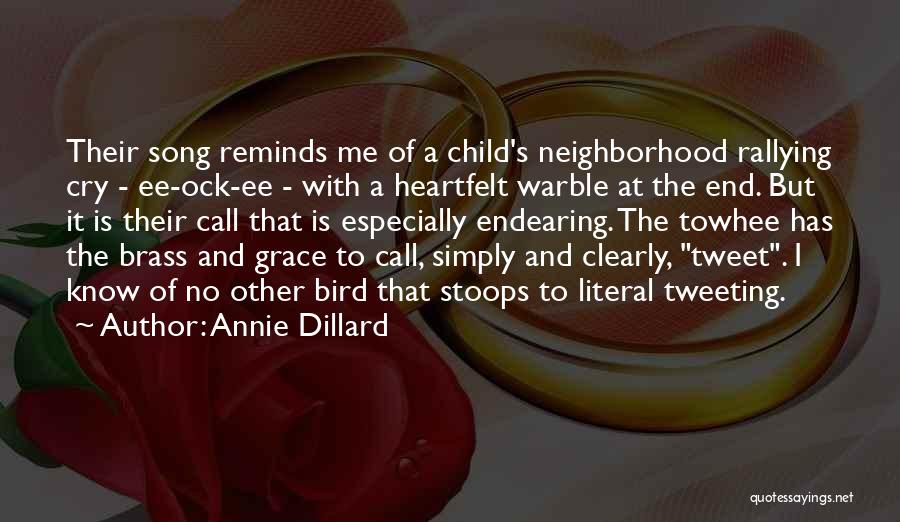 Annie Dillard Quotes: Their Song Reminds Me Of A Child's Neighborhood Rallying Cry - Ee-ock-ee - With A Heartfelt Warble At The End.