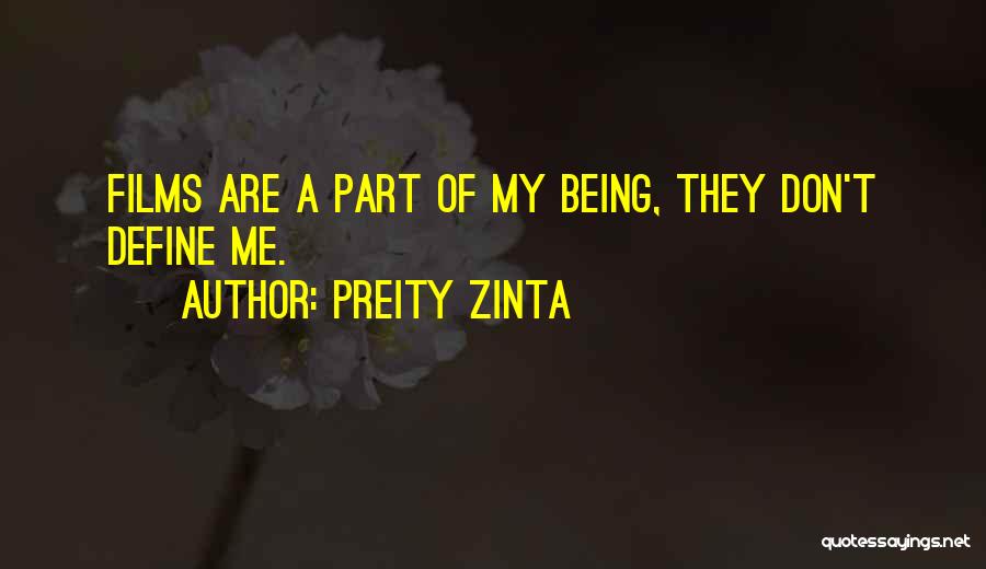 Preity Zinta Quotes: Films Are A Part Of My Being, They Don't Define Me.