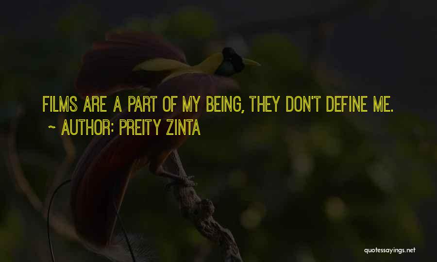 Preity Zinta Quotes: Films Are A Part Of My Being, They Don't Define Me.