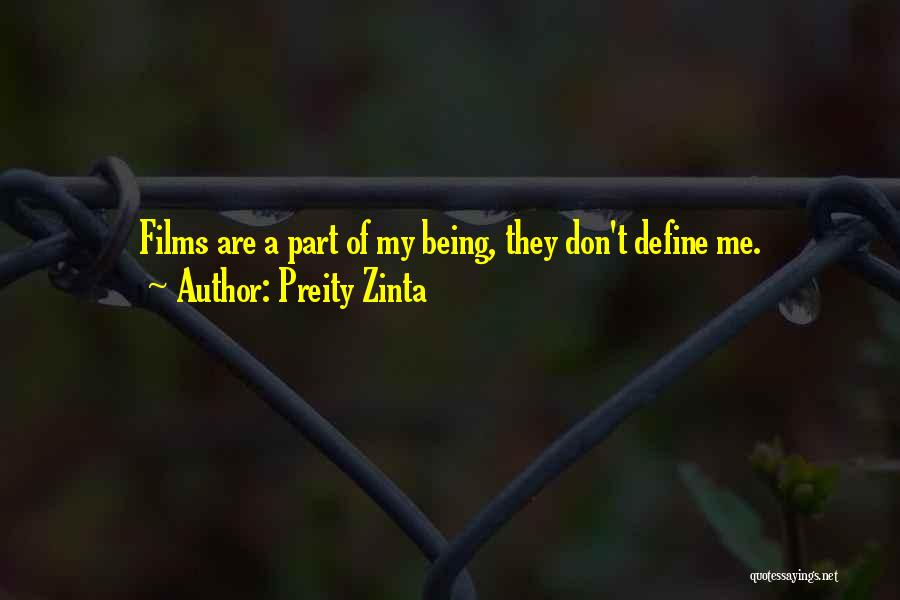 Preity Zinta Quotes: Films Are A Part Of My Being, They Don't Define Me.