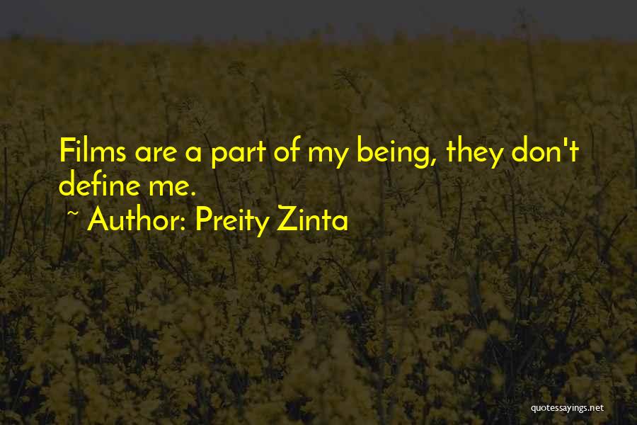 Preity Zinta Quotes: Films Are A Part Of My Being, They Don't Define Me.