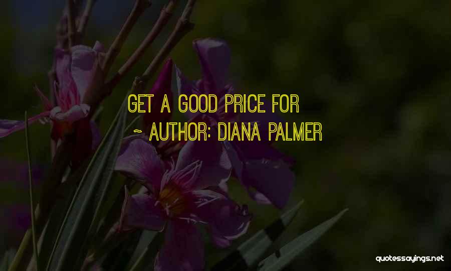 Diana Palmer Quotes: Get A Good Price For