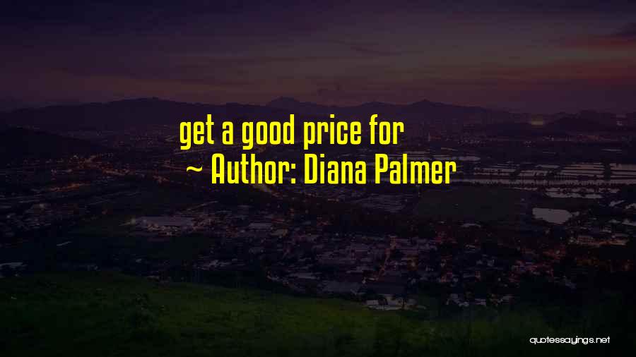 Diana Palmer Quotes: Get A Good Price For