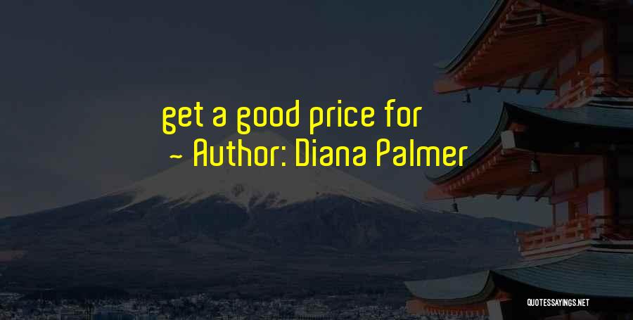 Diana Palmer Quotes: Get A Good Price For