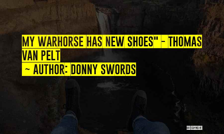 Donny Swords Quotes: My Warhorse Has New Shoes - Thomas Van Pelt