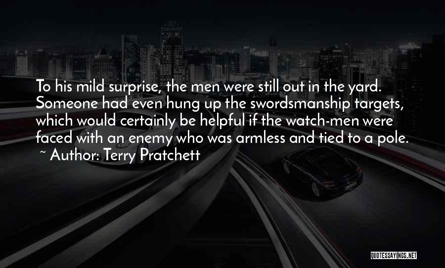 Terry Pratchett Quotes: To His Mild Surprise, The Men Were Still Out In The Yard. Someone Had Even Hung Up The Swordsmanship Targets,
