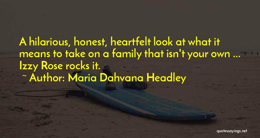 Maria Dahvana Headley Quotes: A Hilarious, Honest, Heartfelt Look At What It Means To Take On A Family That Isn't Your Own ... Izzy