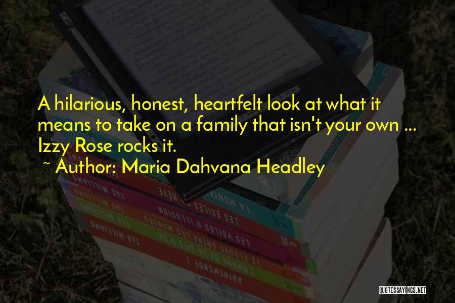 Maria Dahvana Headley Quotes: A Hilarious, Honest, Heartfelt Look At What It Means To Take On A Family That Isn't Your Own ... Izzy