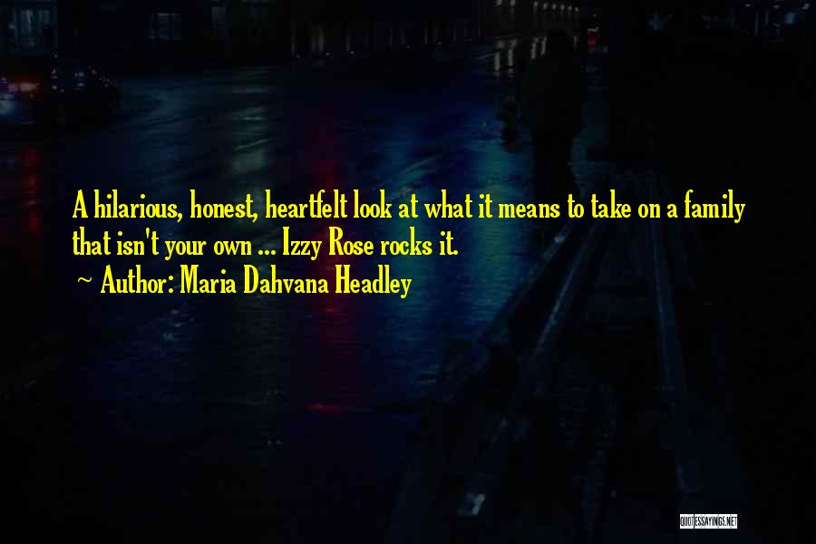 Maria Dahvana Headley Quotes: A Hilarious, Honest, Heartfelt Look At What It Means To Take On A Family That Isn't Your Own ... Izzy