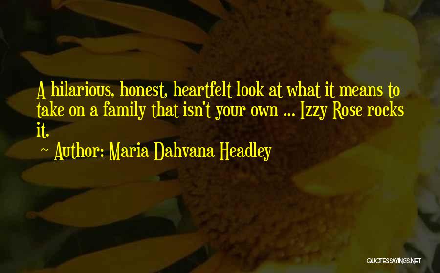 Maria Dahvana Headley Quotes: A Hilarious, Honest, Heartfelt Look At What It Means To Take On A Family That Isn't Your Own ... Izzy