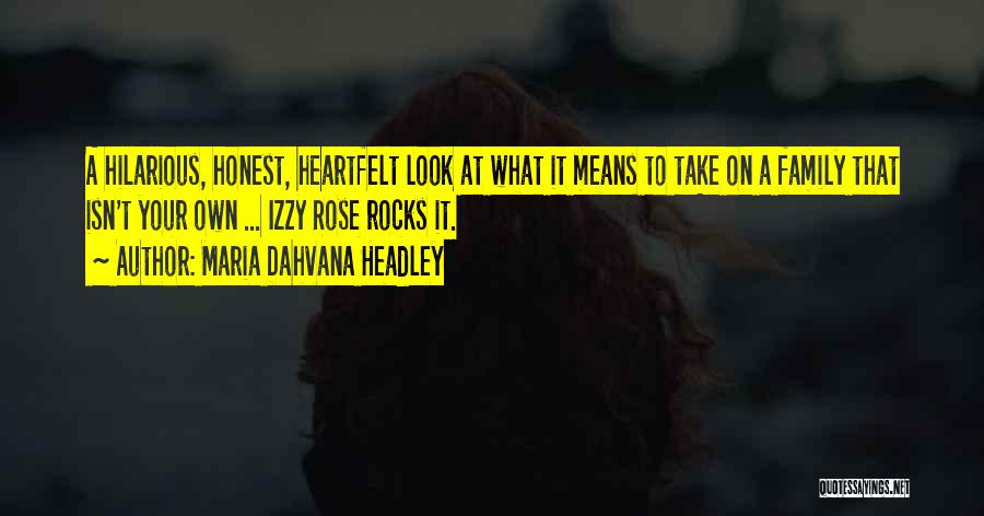Maria Dahvana Headley Quotes: A Hilarious, Honest, Heartfelt Look At What It Means To Take On A Family That Isn't Your Own ... Izzy