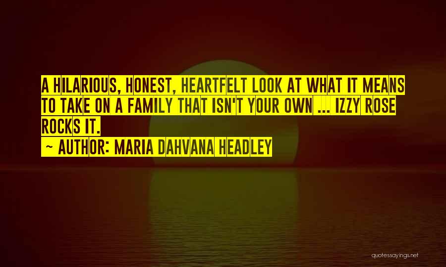 Maria Dahvana Headley Quotes: A Hilarious, Honest, Heartfelt Look At What It Means To Take On A Family That Isn't Your Own ... Izzy