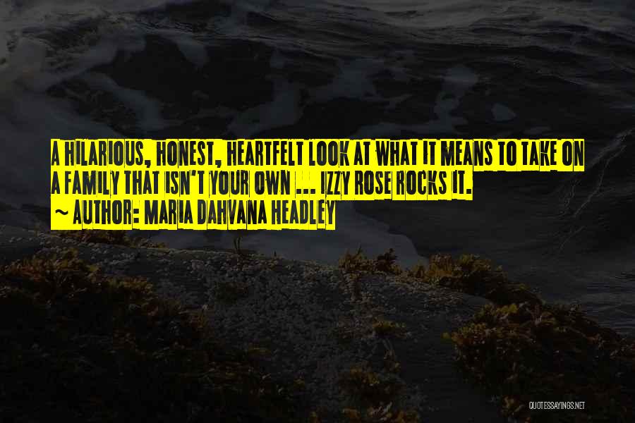 Maria Dahvana Headley Quotes: A Hilarious, Honest, Heartfelt Look At What It Means To Take On A Family That Isn't Your Own ... Izzy